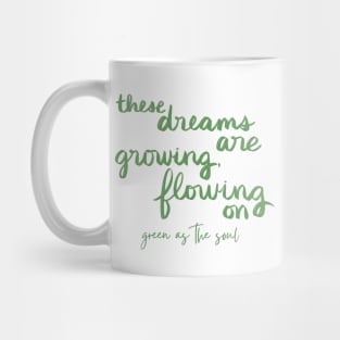 These Dreams Are Growing, Flowing On Mug